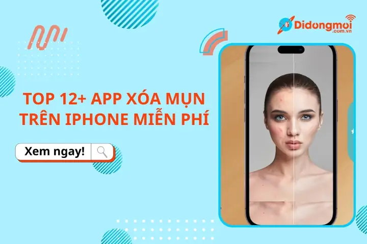 Top 10+ App Xóa Mụn Cho Iphone Miễn Phí & Hiệu Quả Nhất 2025