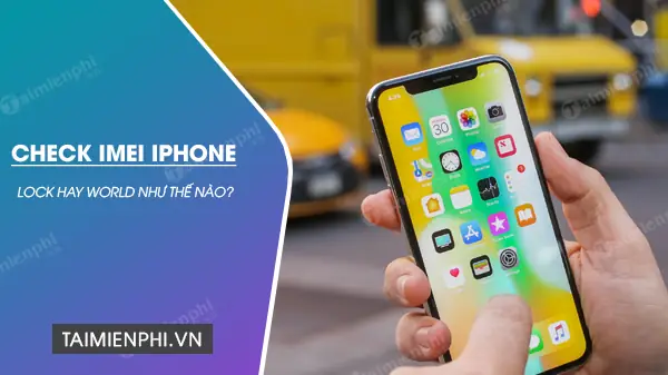 Cách Kiểm Tra Iphone Lock Hay Quốc Tế (world) Chính Xác Nhất 2024