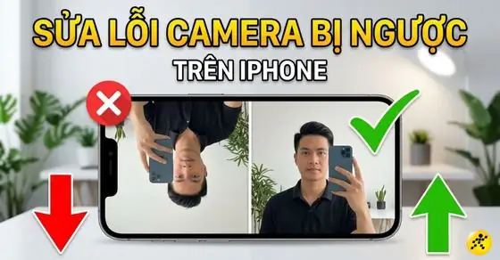 Iphone Chụp Ảnh Bị Ngược: Nguyên Nhân Và Cách Khắc Phục Nhanh Chóng