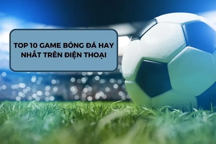 Top 10+ Game Đá Bóng Hay Nhất Trên Iphone: Trải Nghiệm Đỉnh Cao 2024
