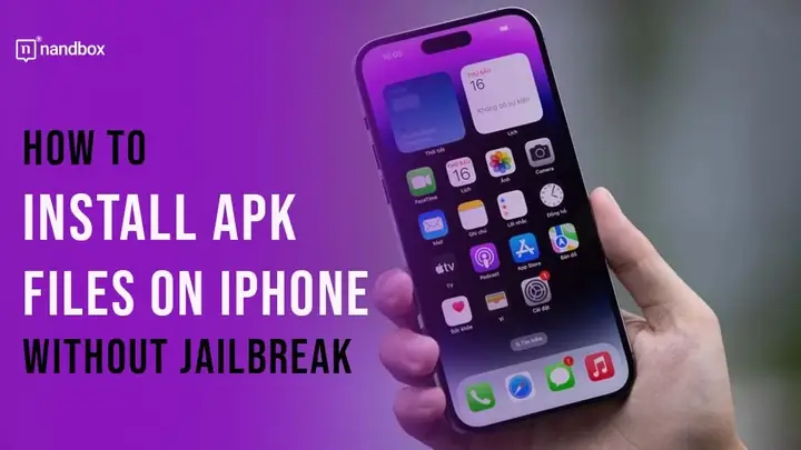 Hướng Dẫn Chi Tiết Cách Cài Đặt File APK Lên Iphone Mà Không Cần Jailbreak (2026)