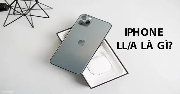Iphone LL/A Là Bản Gì? Giải Đáp Thắc Mắc Về Iphone Mã LL/A, VN/A Và So Sánh Chi Tiết Iphone LL/A Là Bản Gì? Giải Đáp Thắc Mắc Về Iphone Mã LL/A, VN/A Và So Sánh Chi Tiết