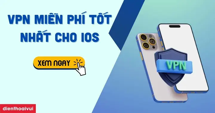 Top VPN Miễn Phí Tốt Nhất Cho Iphone: An Toàn, Nhanh Chóng & Không Giới Hạn Dữ Liệu